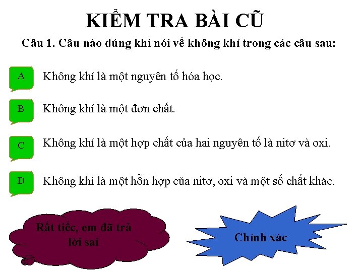 KIỂM TRA BÀI CŨ Câu 1. Câu nào đúng khi nói về không khí