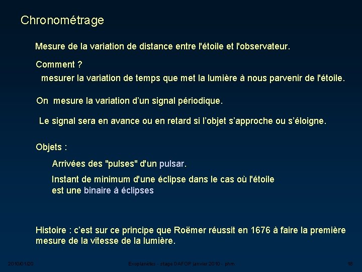 Chronométrage Mesure de la variation de distance entre l'étoile et l'observateur. Comment ? mesurer