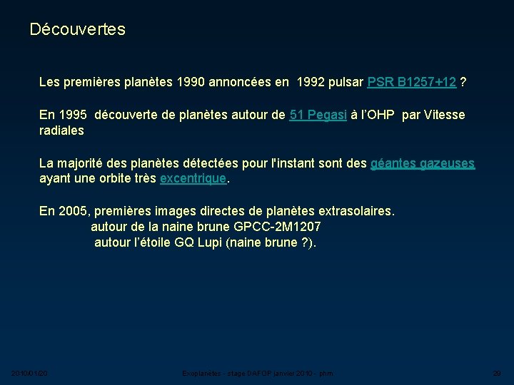 Découvertes Les premières planètes 1990 annoncées en 1992 pulsar PSR B 1257+12 ? En