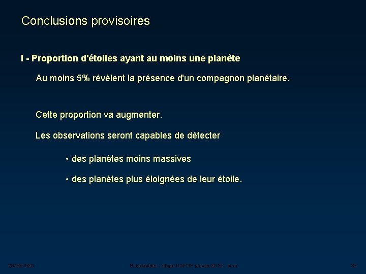 Conclusions provisoires I - Proportion d'étoiles ayant au moins une planète Au moins 5%