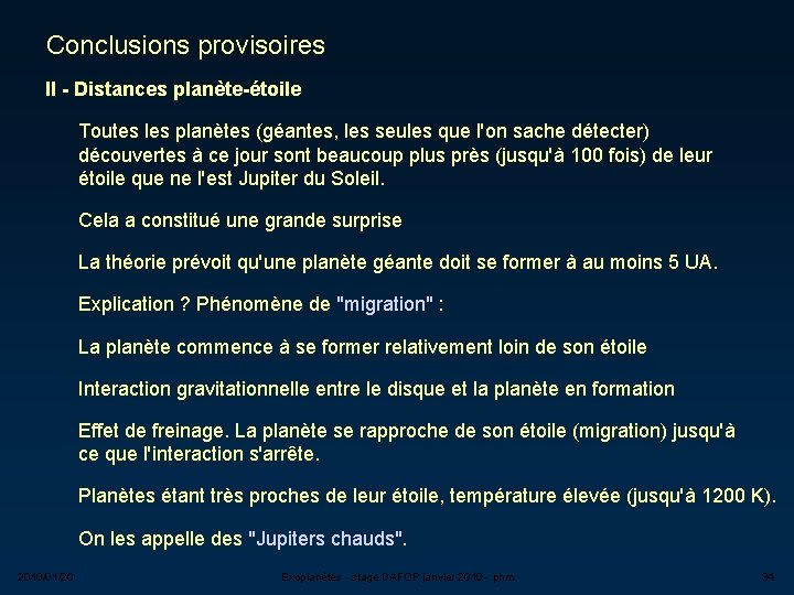 Conclusions provisoires II - Distances planète-étoile Toutes les planètes (géantes, les seules que l'on