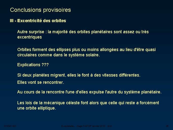 Conclusions provisoires III - Excentricité des orbites Autre surprise : la majorité des orbites