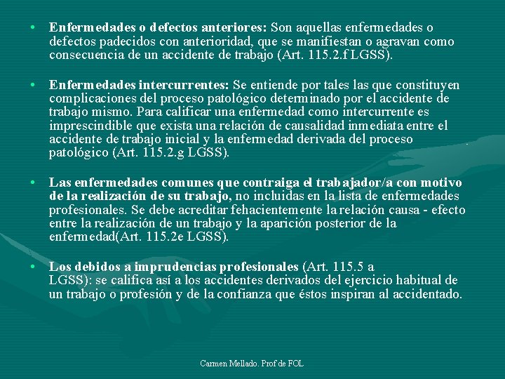  • Enfermedades o defectos anteriores: Son aquellas enfermedades o defectos padecidos con anterioridad,