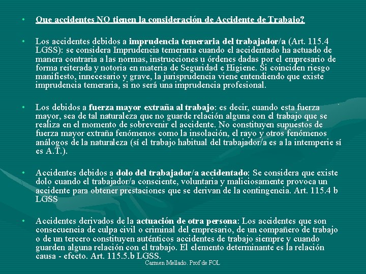  • Que accidentes NO tienen la consideración de Accidente de Trabajo? • Los