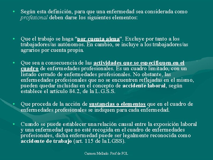  • Según esta definición, para que una enfermedad sea considerada como profesional deben