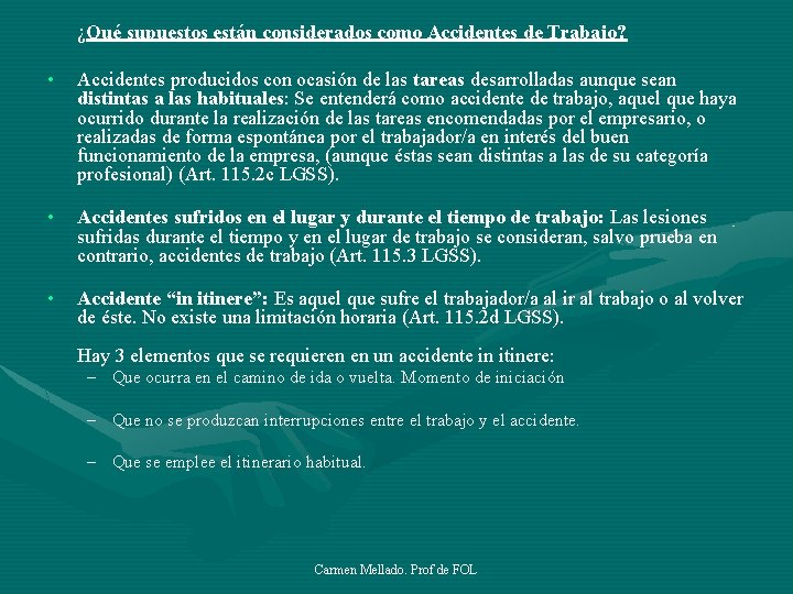 ¿Qué supuestos están considerados como Accidentes de Trabajo? • • • Accidentes producidos con