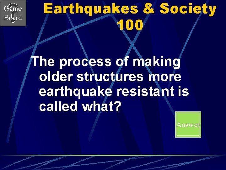 Game Board Earthquakes & Society 100 The process of making older structures more earthquake Game Board Earthquakes & Society 100 The process of making older structures more earthquake