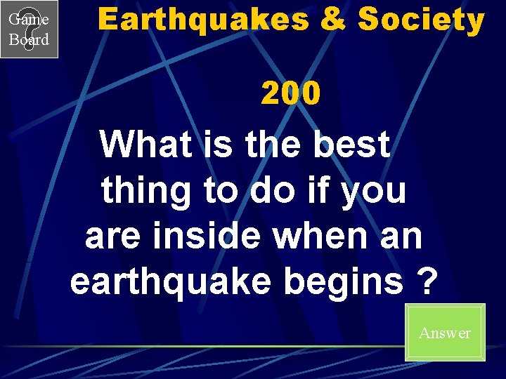 Game Board Earthquakes & Society 200 What is the best thing to do if Game Board Earthquakes & Society 200 What is the best thing to do if