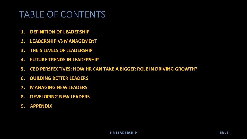 TABLE OF CONTENTS 1. DEFINITION OF LEADERSHIP 2. LEADERSHIP VS MANAGEMENT 3. THE 5