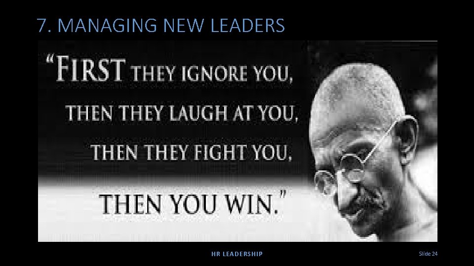 7. MANAGING NEW LEADERS HR LEADERSHIP Slide 24 