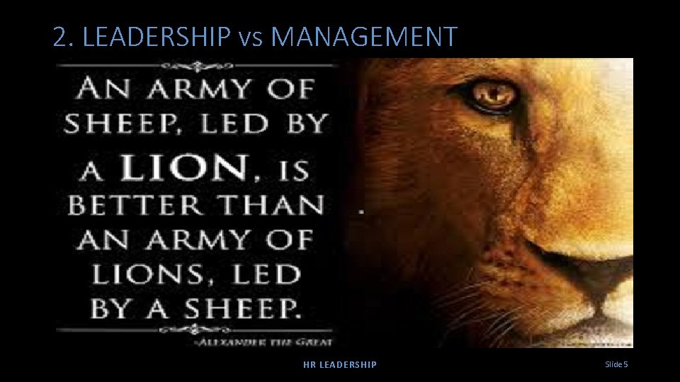 2. LEADERSHIP vs MANAGEMENT HR LEADERSHIP Slide 5 