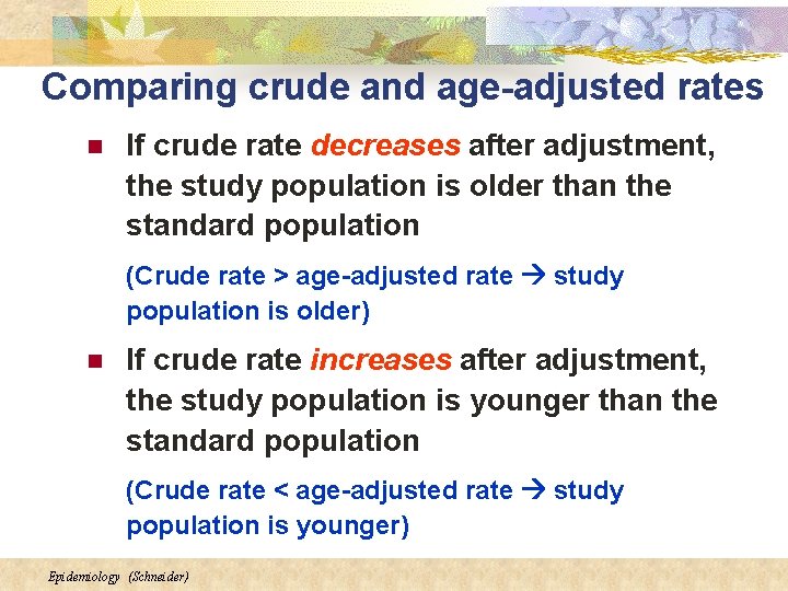 Comparing crude and age-adjusted rates n If crude rate decreases after adjustment, the study