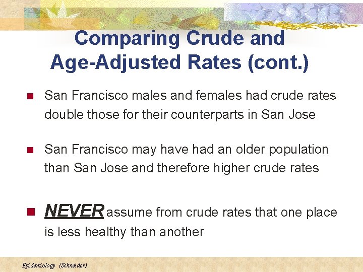 Comparing Crude and Age-Adjusted Rates (cont. ) n San Francisco males and females had