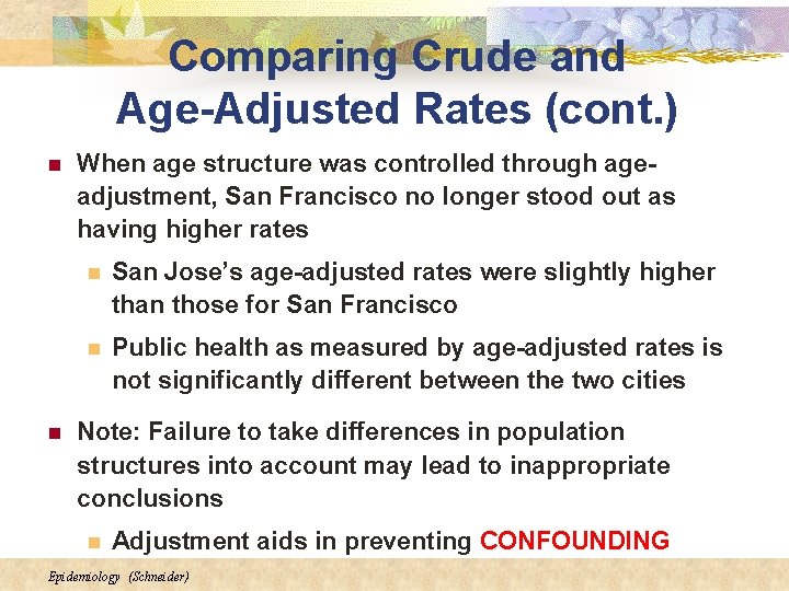 Comparing Crude and Age-Adjusted Rates (cont. ) n n When age structure was controlled