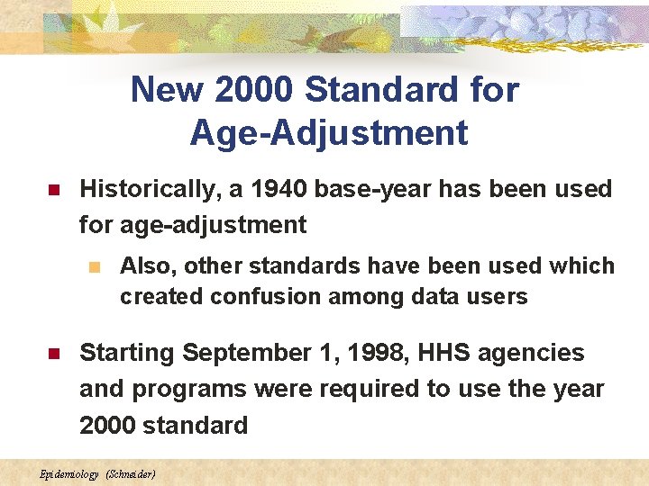 New 2000 Standard for Age-Adjustment n Historically, a 1940 base-year has been used for