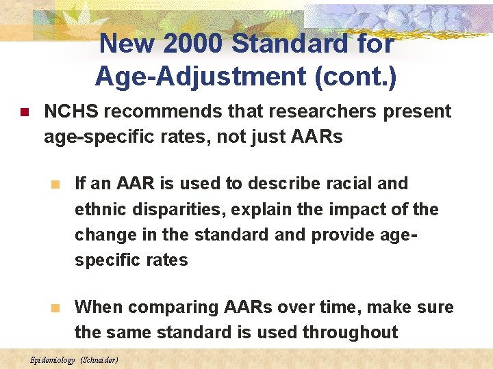 New 2000 Standard for Age-Adjustment (cont. ) n NCHS recommends that researchers present age-specific