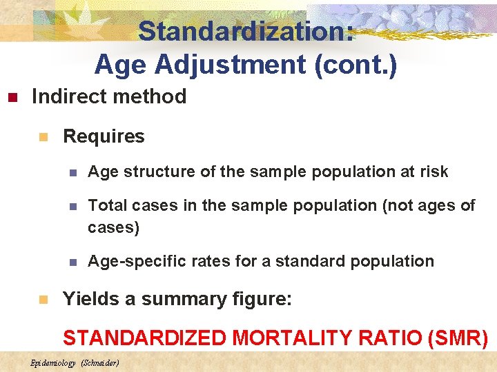 Standardization: Age Adjustment (cont. ) n Indirect method n n Requires n Age structure