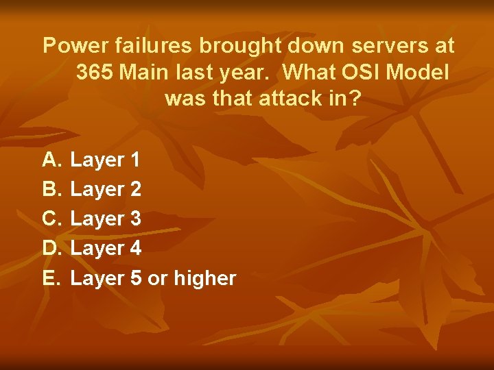 Power failures brought down servers at 365 Main last year. What OSI Model was