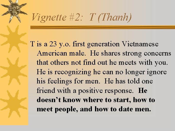 Vignette #2: T (Thanh) T is a 23 y. o. first generation Vietnamese American