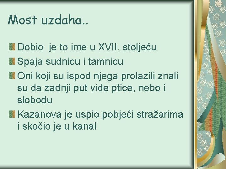 Most uzdaha. . Dobio je to ime u XVII. stoljeću Spaja sudnicu i tamnicu