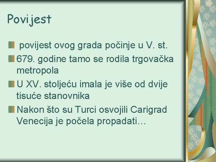 Povijest povijest ovog grada počinje u V. st. 679. godine tamo se rodila trgovačka