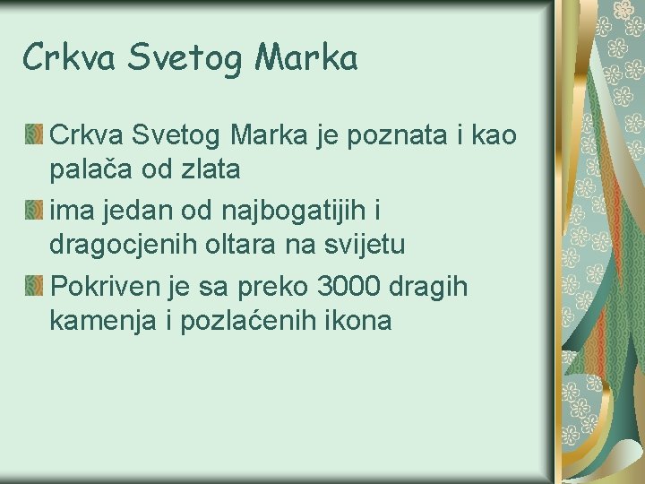 Crkva Svetog Marka je poznata i kao palača od zlata ima jedan od najbogatijih