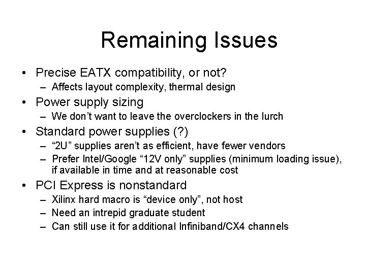 Remaining Issues • Precise EATX compatibility, or not? – Affects layout complexity, thermal design