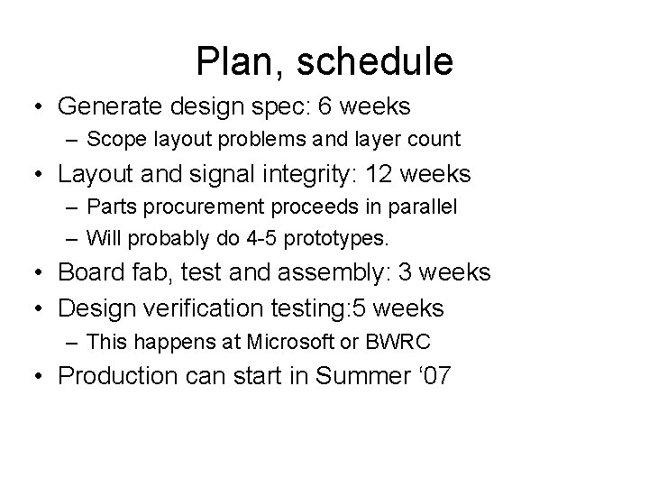 Plan, schedule • Generate design spec: 6 weeks – Scope layout problems and layer