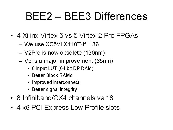 BEE 2 – BEE 3 Differences • 4 Xilinx Virtex 5 vs 5 Virtex