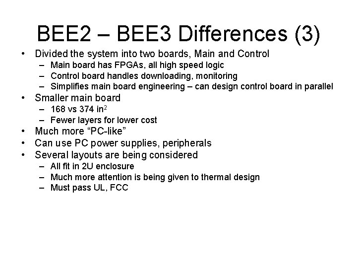 BEE 2 – BEE 3 Differences (3) • Divided the system into two boards,