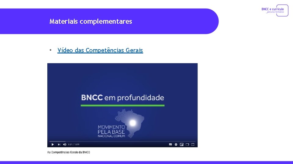 Materiais complementares • Vídeo das Competências Gerais 
