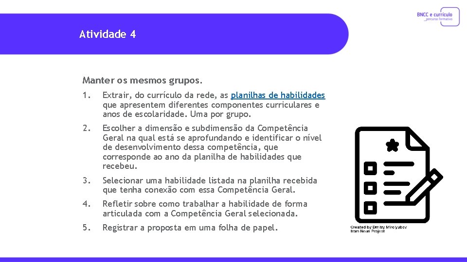 Atividade 4 Manter os mesmos grupos. 1. Extrair, do currículo da rede, as planilhas