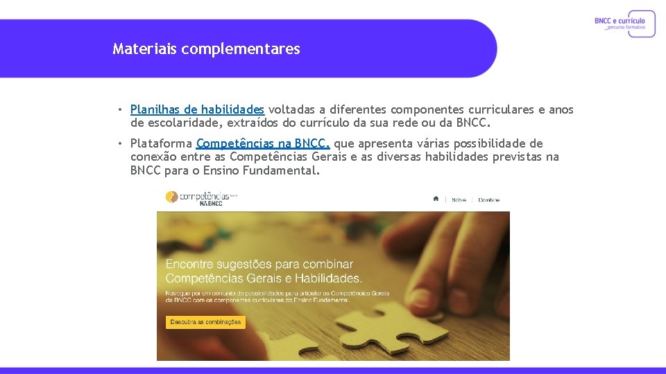 Materiais complementares • Planilhas de habilidades voltadas a diferentes componentes curriculares e anos de