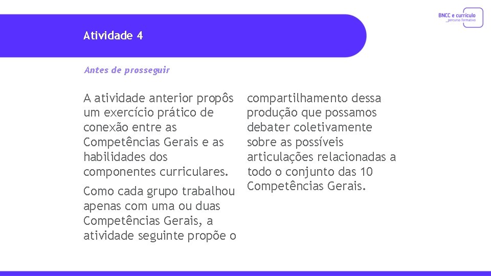 Atividade 4 Antes de prosseguir A atividade anterior propôs um exercício prático de conexão