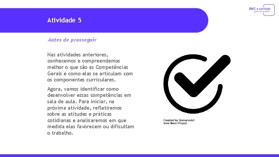 Atividade 5 Antes de prosseguir Nas atividades anteriores, conhecemos e compreendemos melhor o que