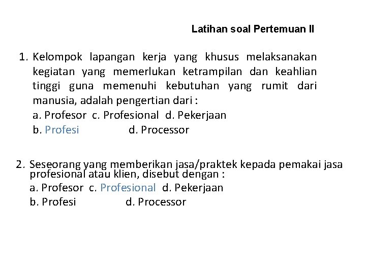 Latihan soal Pertemuan II 1. Kelompok lapangan kerja yang khusus melaksanakan kegiatan yang memerlukan