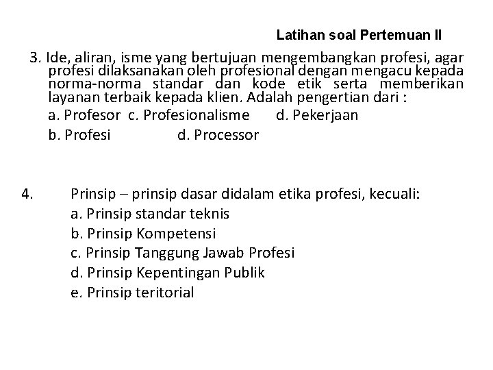 Latihan soal Pertemuan II 3. Ide, aliran, isme yang bertujuan mengembangkan profesi, agar profesi