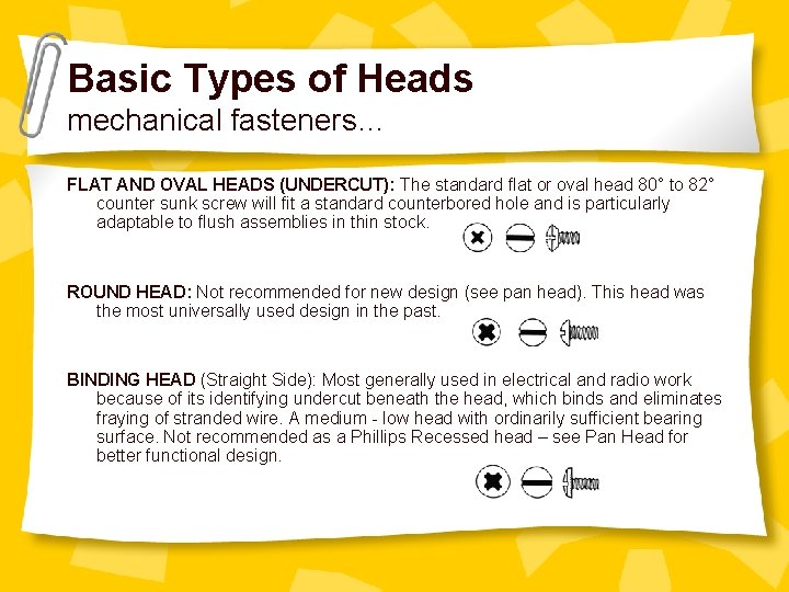 Basic Types of Heads mechanical fasteners… FLAT AND OVAL HEADS (UNDERCUT): The standard flat