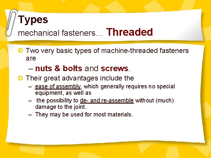 Types mechanical fasteners… Threaded Two very basic types of machine-threaded fasteners are – nuts