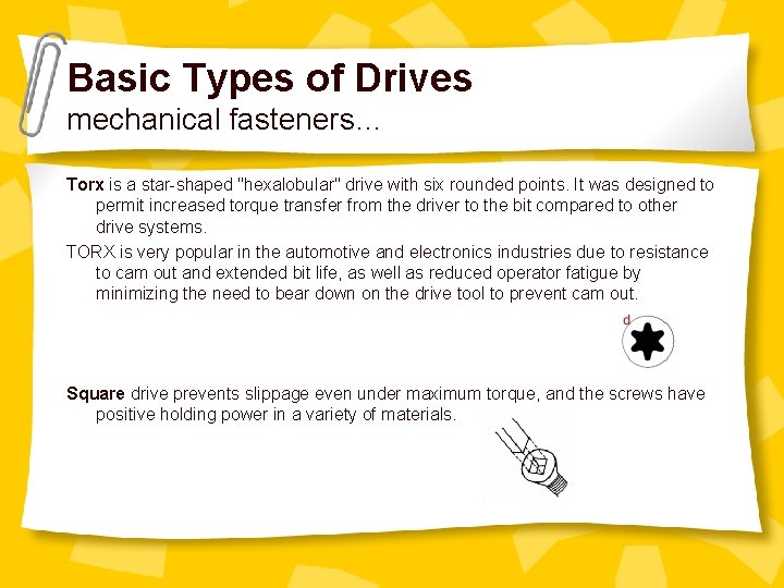 Basic Types of Drives mechanical fasteners… Torx is a star-shaped "hexalobular" drive with six