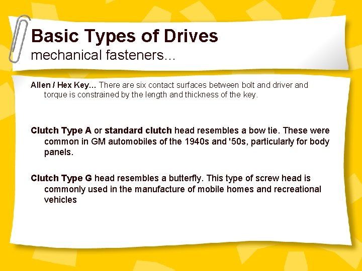 Basic Types of Drives mechanical fasteners… Allen / Hex Key… There are six contact