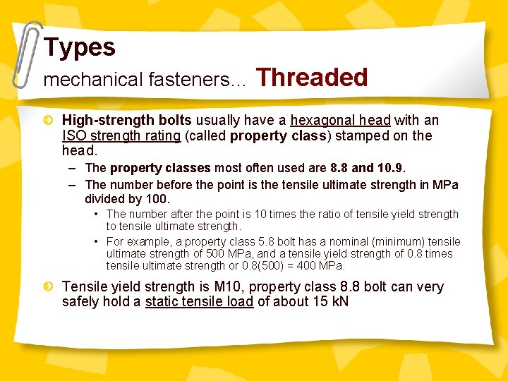 Types mechanical fasteners… Threaded High-strength bolts usually have a hexagonal head with an ISO