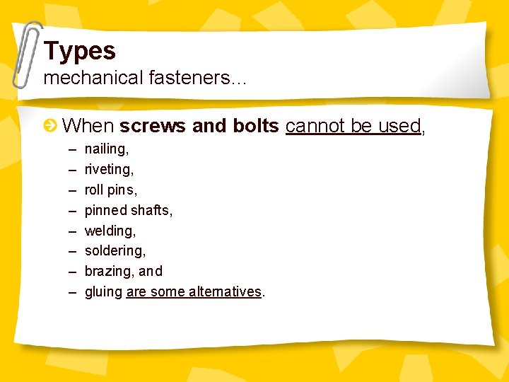 Types mechanical fasteners… When screws and bolts cannot be used, – – – –