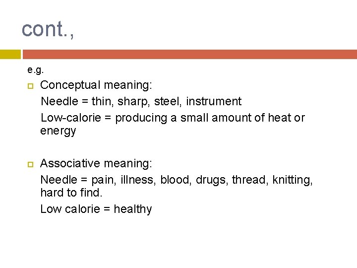 cont. , e. g. Conceptual meaning: Needle = thin, sharp, steel, instrument Low-calorie =