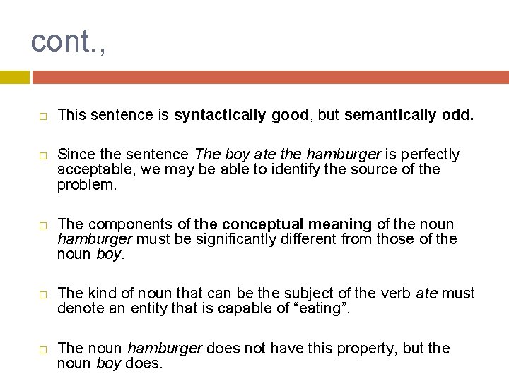 cont. , This sentence is syntactically good, but semantically odd. Since the sentence The