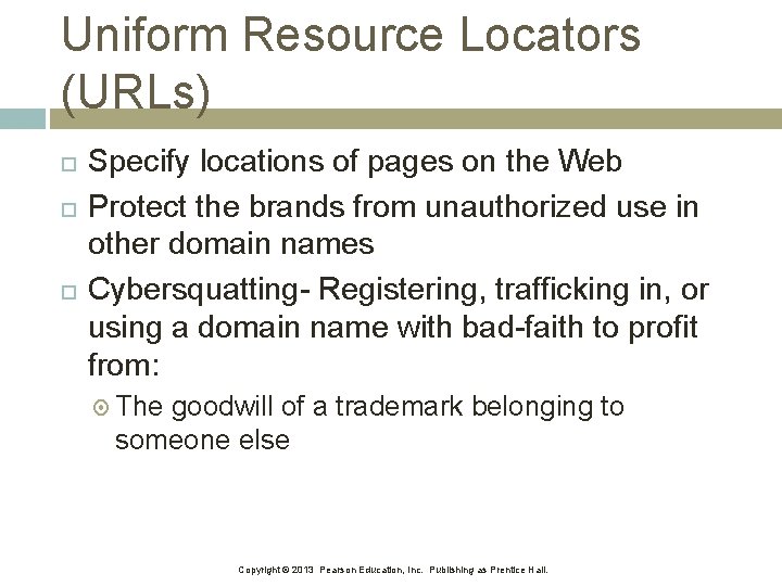 Uniform Resource Locators (URLs) Specify locations of pages on the Web Protect the brands Uniform Resource Locators (URLs) Specify locations of pages on the Web Protect the brands