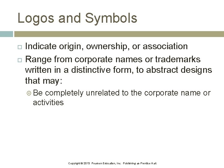 Logos and Symbols Indicate origin, ownership, or association Range from corporate names or trademarks Logos and Symbols Indicate origin, ownership, or association Range from corporate names or trademarks