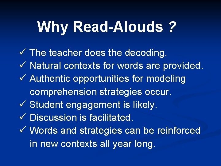 Why Read-Alouds ? ü The teacher does the decoding. ü Natural contexts for words