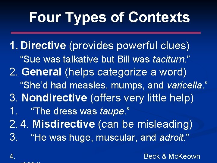 Four Types of Contexts 1. Directive (provides powerful clues) “Sue was talkative but Bill