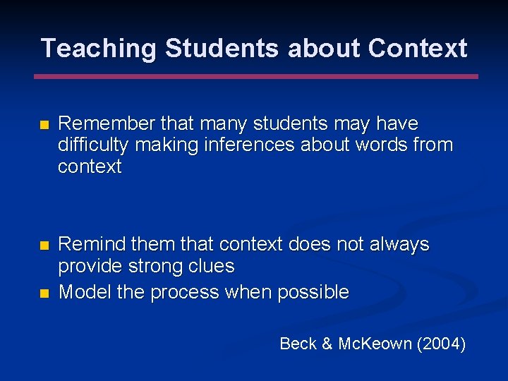 Teaching Students about Context n Remember that many students may have difficulty making inferences